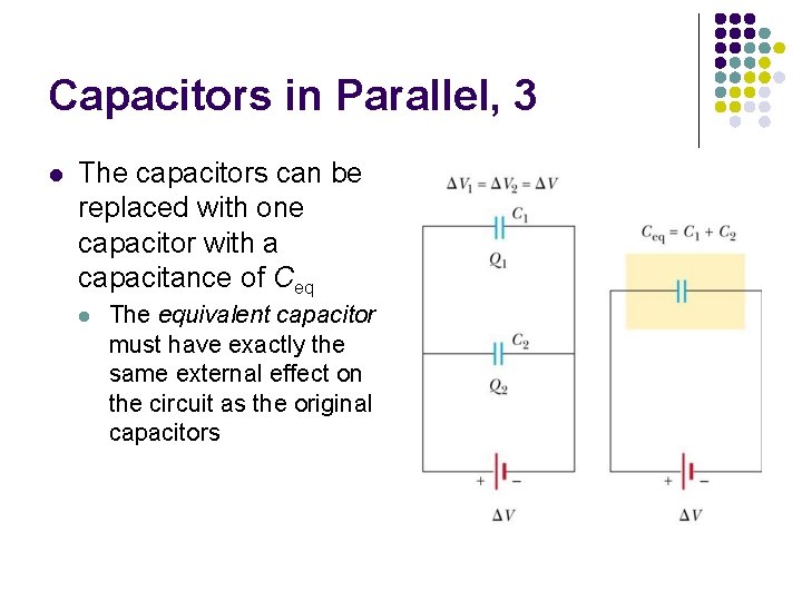 Capacitors in Parallel, 3 l The capacitors can be replaced with one capacitor with