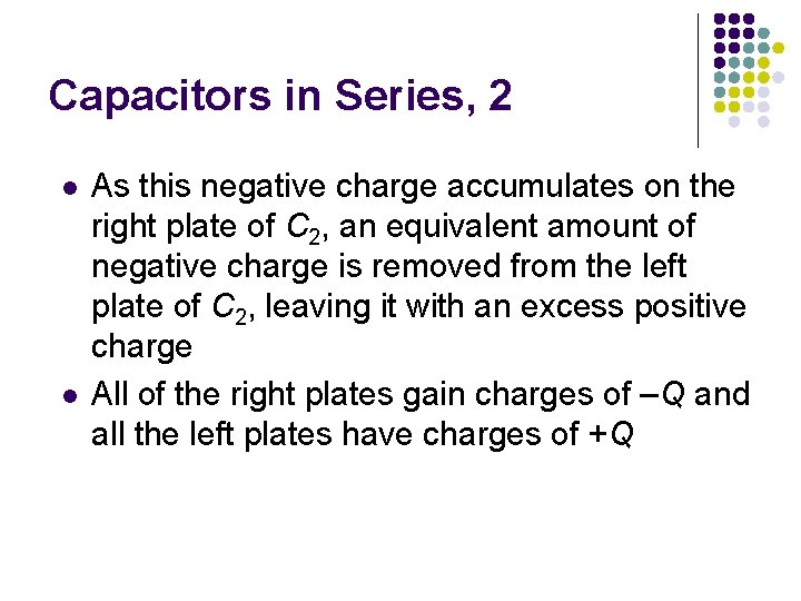 Capacitors in Series, 2 l l As this negative charge accumulates on the right