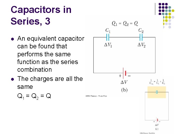 Capacitors in Series, 3 l l An equivalent capacitor can be found that performs
