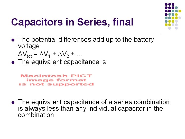 Capacitors in Series, final l The potential differences add up to the battery voltage