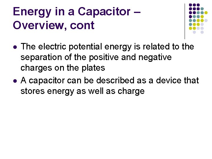Energy in a Capacitor – Overview, cont l l The electric potential energy is