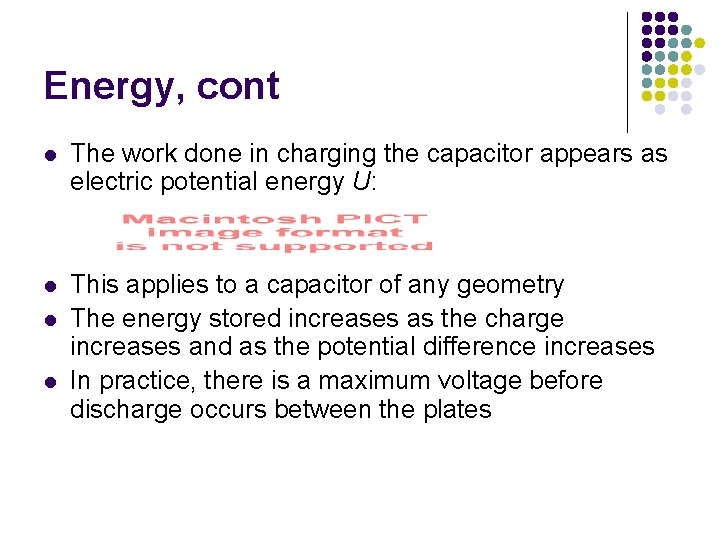 Energy, cont l The work done in charging the capacitor appears as electric potential
