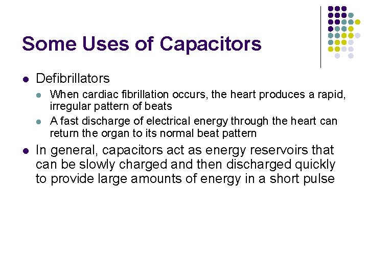 Some Uses of Capacitors l Defibrillators l l l When cardiac fibrillation occurs, the