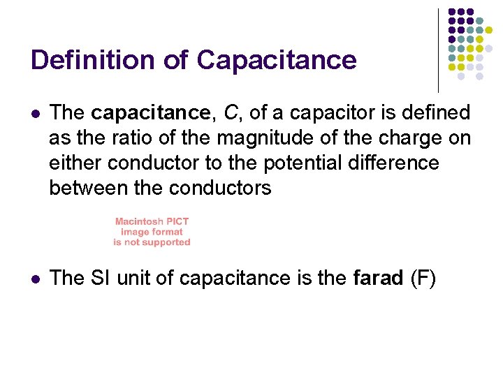 Definition of Capacitance l The capacitance, C, of a capacitor is defined as the