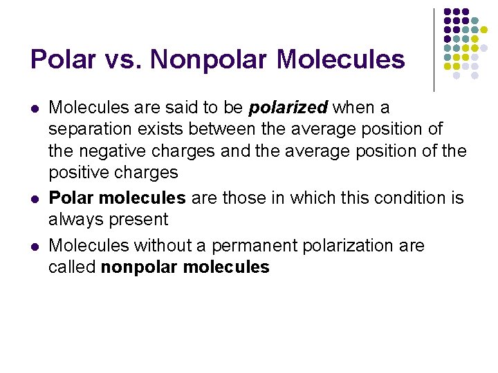Polar vs. Nonpolar Molecules l l l Molecules are said to be polarized when
