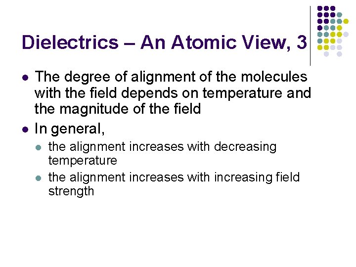 Dielectrics – An Atomic View, 3 l l The degree of alignment of the