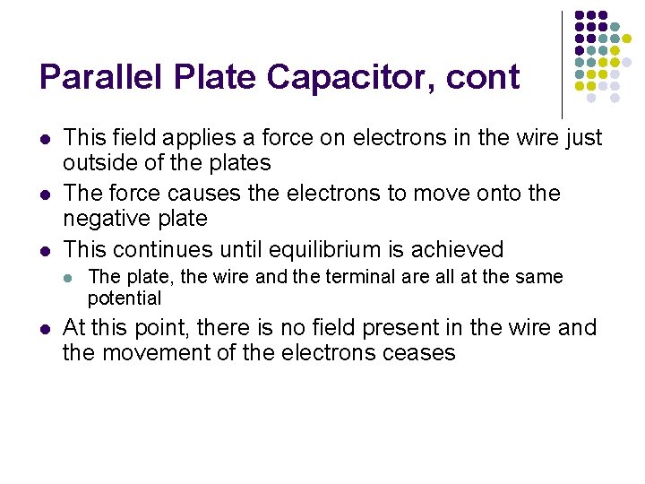 Parallel Plate Capacitor, cont l l l This field applies a force on electrons