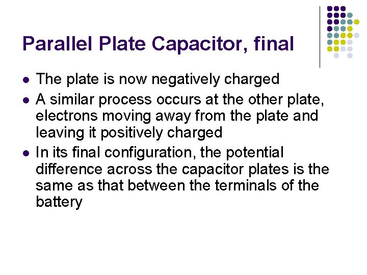 Parallel Plate Capacitor, final l The plate is now negatively charged A similar process