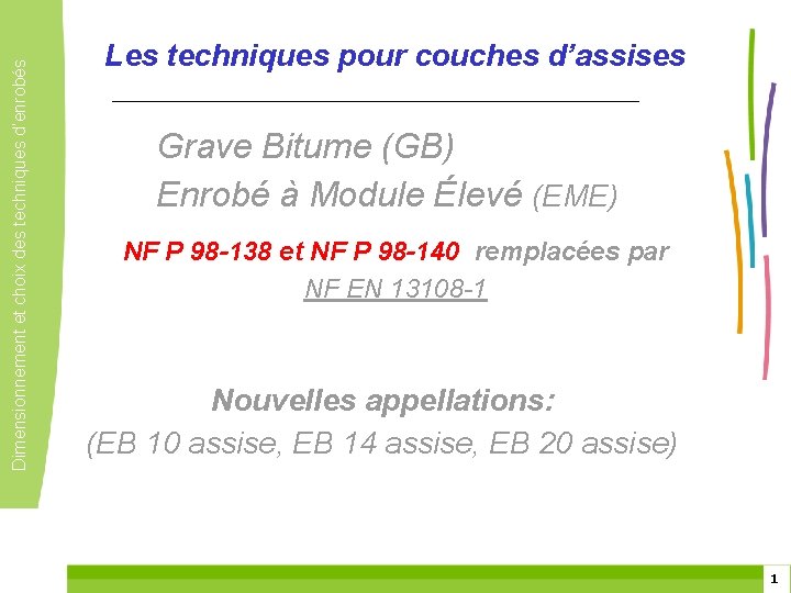 Dimensionnement et choix des techniques d’enrobés Les techniques pour couches d’assises Grave Bitume (GB)