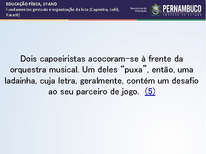 EDUCAÇÃO FÍSICA, 1º ANO Fundamentos gestuais e organização da luta (Capoeira, Judô, Karatê) Dois