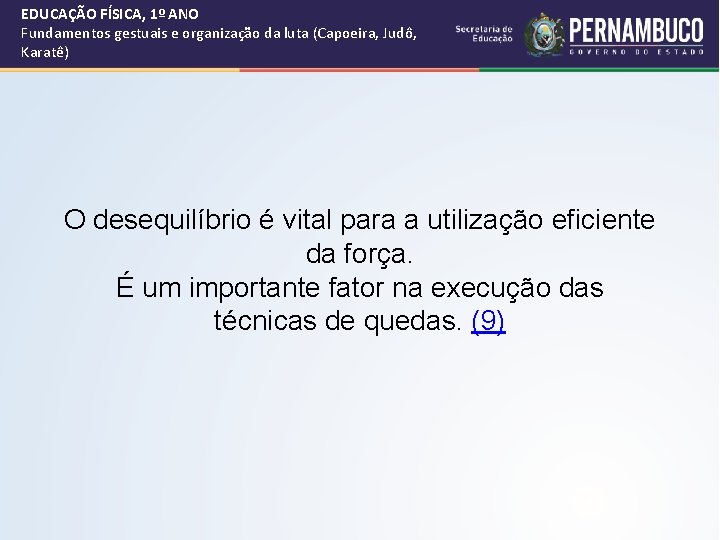 EDUCAÇÃO FÍSICA, 1º ANO Fundamentos gestuais e organização da luta (Capoeira, Judô, Karatê) O