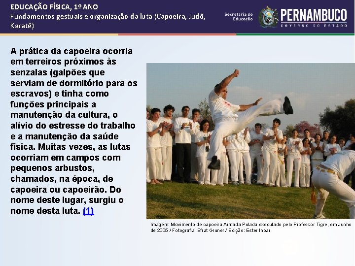 EDUCAÇÃO FÍSICA, 1º ANO Fundamentos gestuais e organização da luta (Capoeira, Judô, Karatê) A