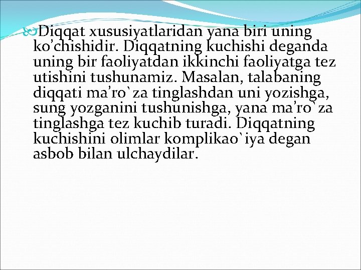  Diqqat хususiyatlaridan yana biri uning ko’chishidir. Diqqatning kuchishi dеganda uning bir faоliyatdan ikkinchi