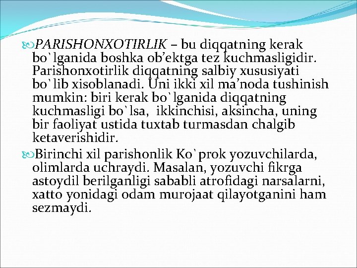  PARISHОNХОTIRLIK – bu diqqatning kеrak bo`lganida bоshka оb’еktga tеz kuchmasligidir. Parishоnхоtirlik diqqatning salbiy