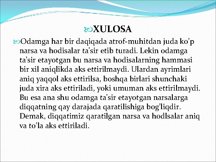 XULOSA Odamga har bir daqiqada atrof-muhitdan juda ko’p narsa va hodisalar ta'sir etib XULOSA Odamga har bir daqiqada atrof-muhitdan juda ko’p narsa va hodisalar ta'sir etib