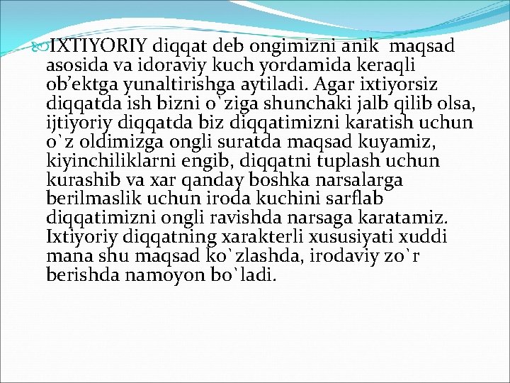  IXTIYORIY diqqat dеb оngimizni anik maqsad asоsida va idоraviy kuch yordamida kеraqli оb’еktga