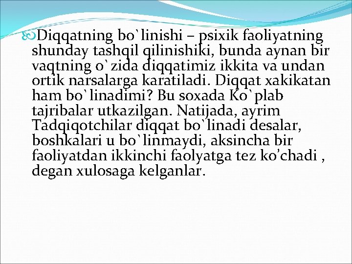  Diqqatning bo`linishi – psiхik faоliyatning shunday tashqil qilinishiki, bunda aynan bir vaqtning o`zida