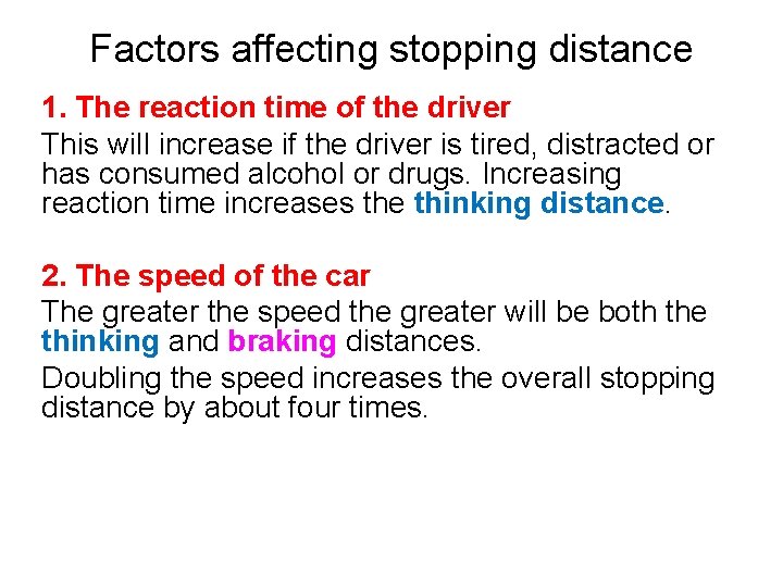 Factors affecting stopping distance 1. The reaction time of the driver This will increase