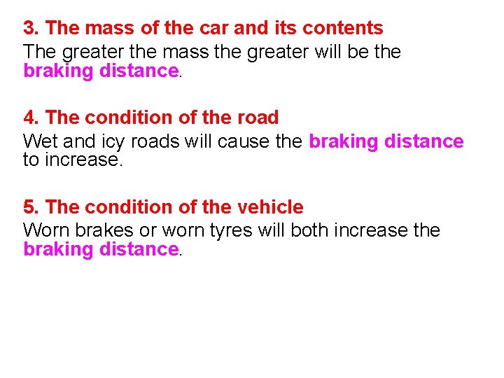3. The mass of the car and its contents The greater the mass the