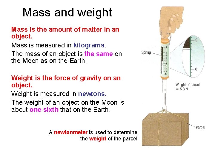 Mass and weight Mass is the amount of matter in an object. Mass is