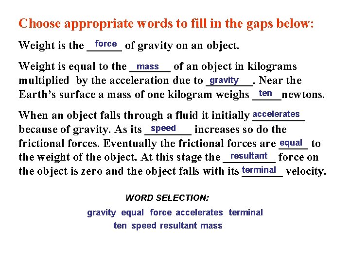 Choose appropriate words to fill in the gaps below: force of gravity on an