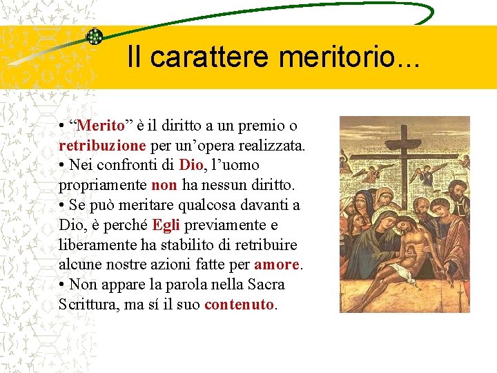Il carattere meritorio. . . • “Merito” è il diritto a un premio o Il carattere meritorio. . . • “Merito” è il diritto a un premio o
