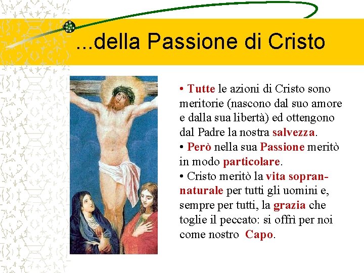 . . . della Passione di Cristo • Tutte le azioni di Cristo sono