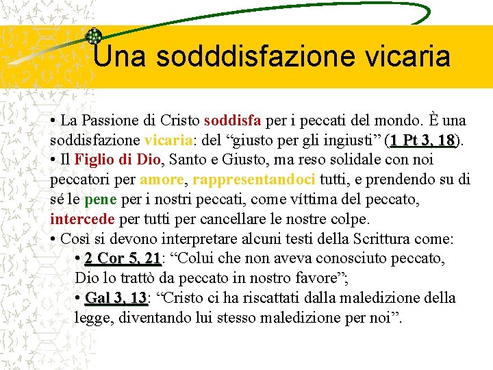 Una sodddisfazione vicaria • La Passione di Cristo soddisfa per i peccati del mondo.