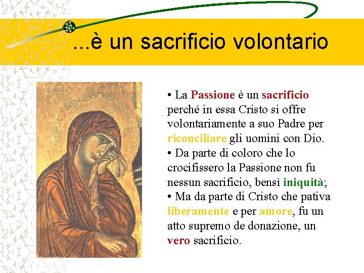 . . . è un sacrificio volontario • La Passione è un sacrificio perché