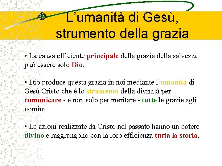 L’umanità di Gesù, strumento della grazia • La causa efficiente principale della grazia della