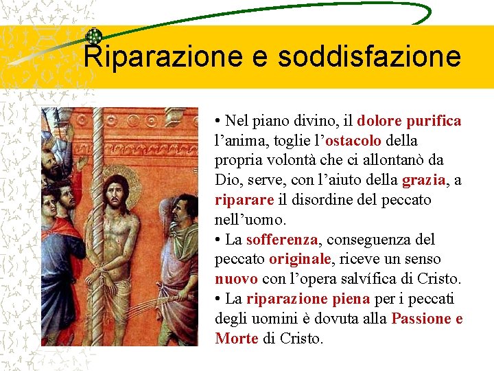 Riparazione e soddisfazione • Nel piano divino, il dolore purifica l’anima, toglie l’ostacolo della