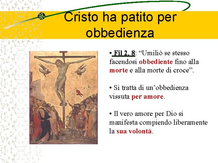 Cristo ha patito per obbedienza • Fil 2, 8: 8 “Umiliò se stesso facendosi Cristo ha patito per obbedienza • Fil 2, 8: 8 “Umiliò se stesso facendosi