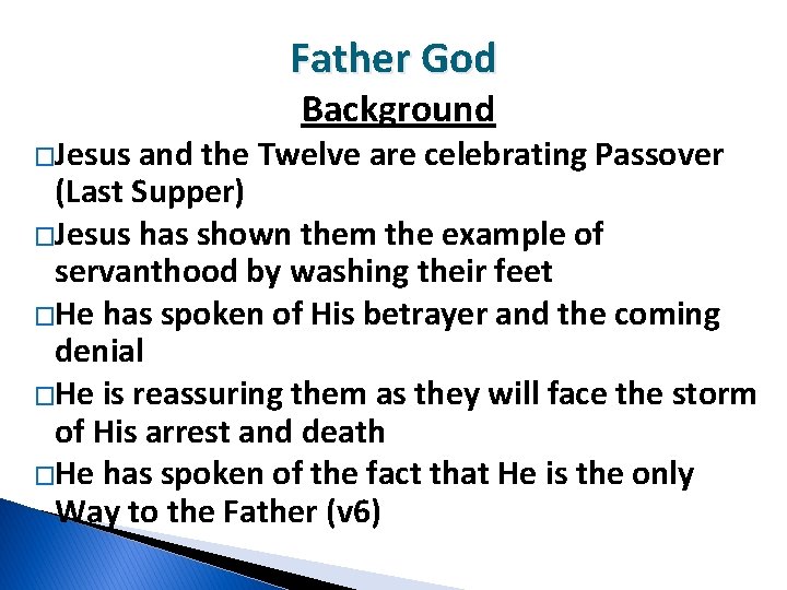 Father God �Jesus Background and the Twelve are celebrating Passover (Last Supper) �Jesus has