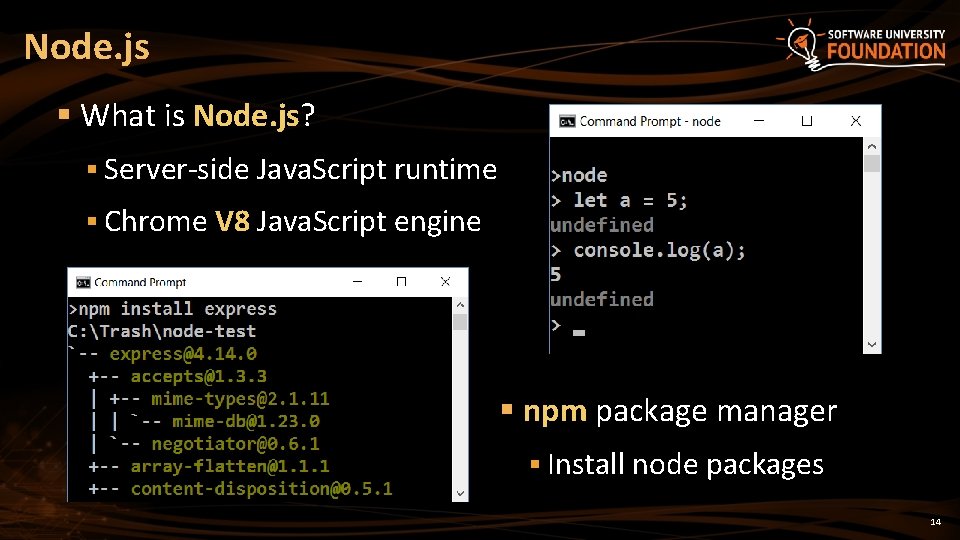 Node. js § What is Node. js? § Server-side Java. Script runtime § Chrome