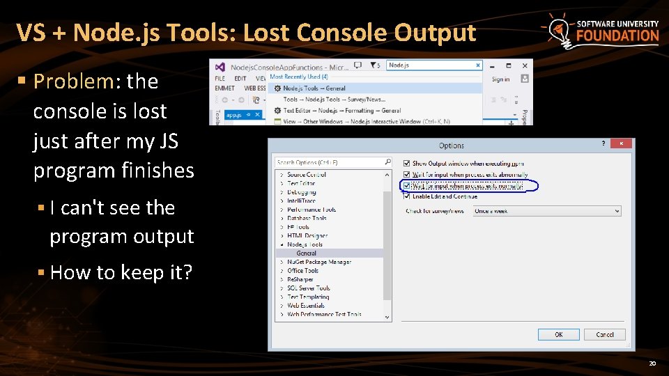 VS + Node. js Tools: Lost Console Output § Problem: the console is lost