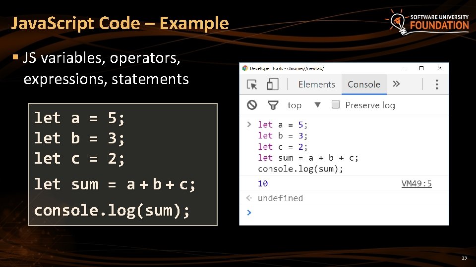 Java. Script Code – Example § JS variables, operators, expressions, statements let let a