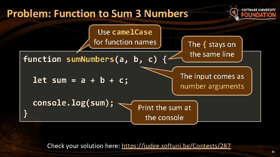 Problem: Function to Sum 3 Numbers Use camel. Case for function names function sum.