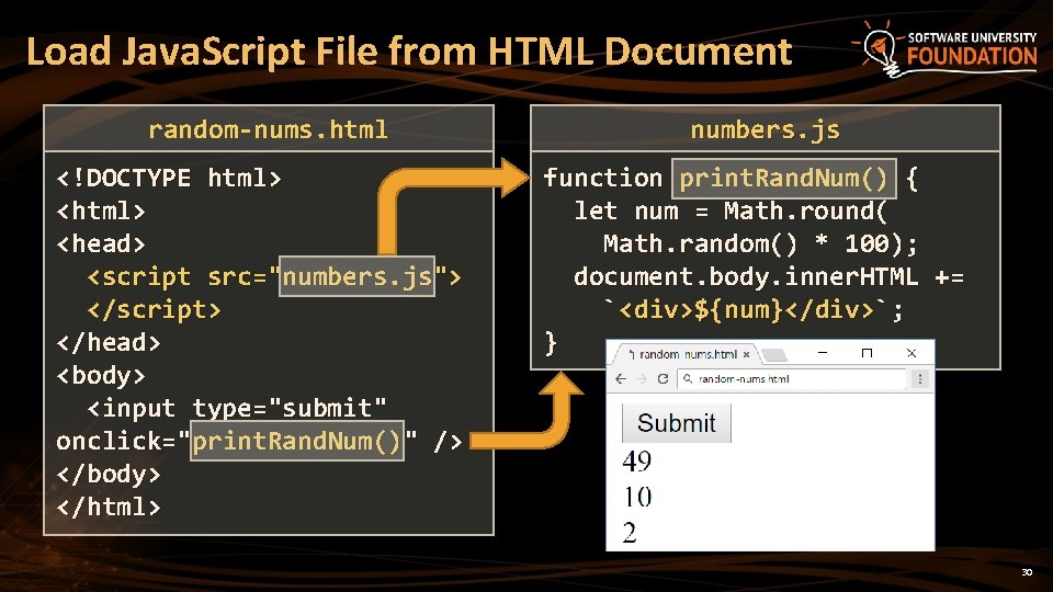 Load Java. Script File from HTML Document random-nums. html <!DOCTYPE html> <head> <script src="numbers.