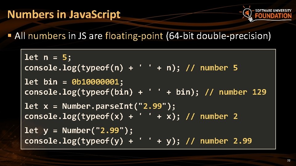 Numbers in Java. Script § All numbers in JS are floating-point (64 -bit double-precision)