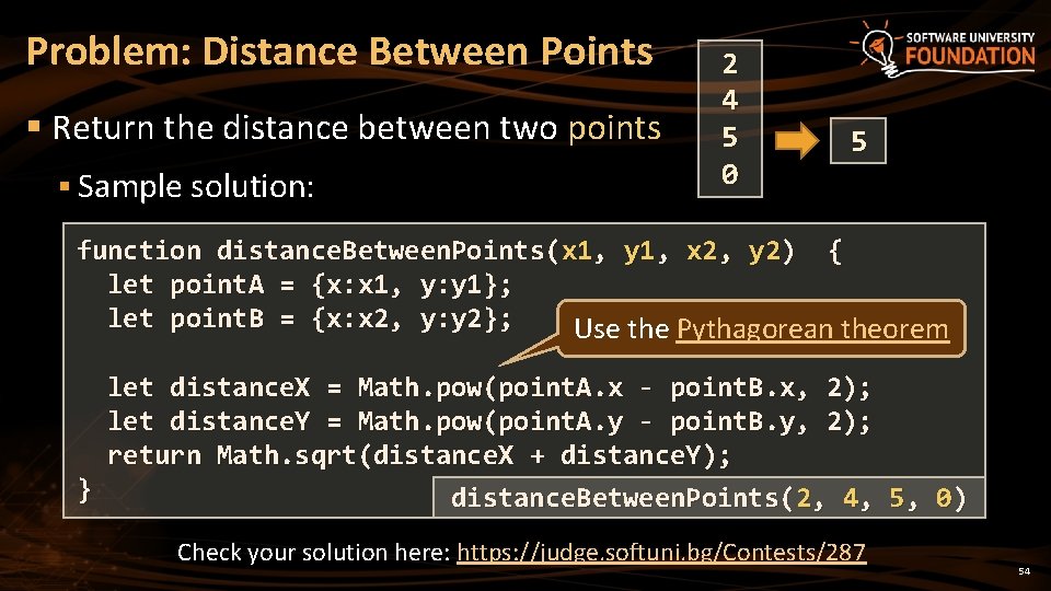 Problem: Distance Between Points § Return the distance between two points § Sample solution: