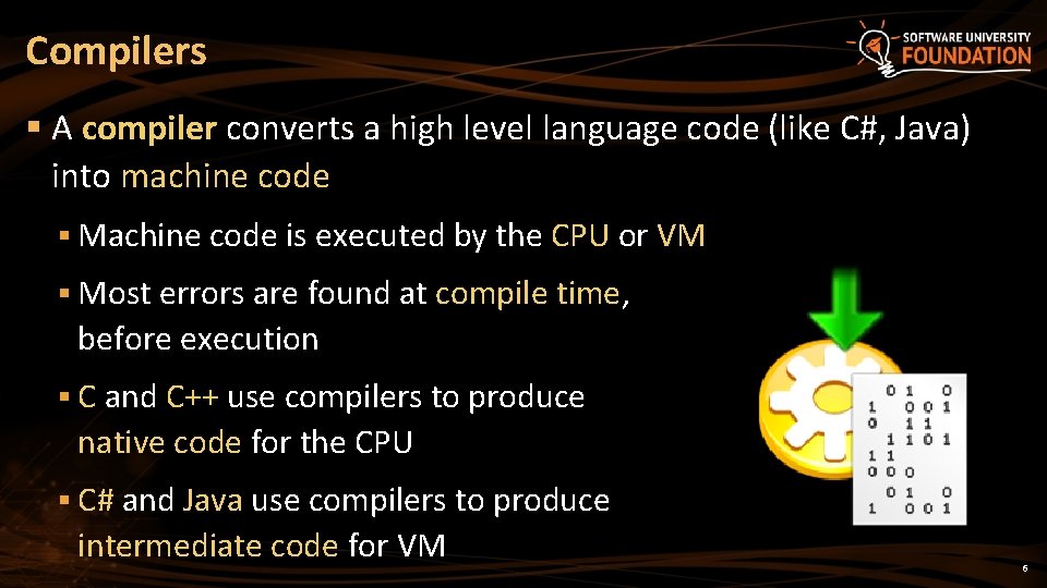 Compilers § A compiler converts a high level language code (like C#, Java) into