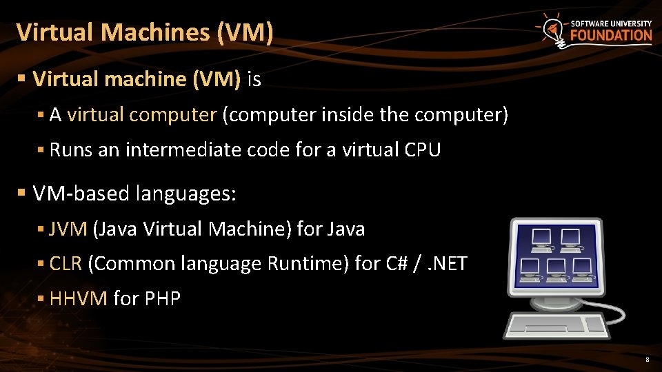 Virtual Machines (VM) § Virtual machine (VM) is § A virtual computer (computer inside