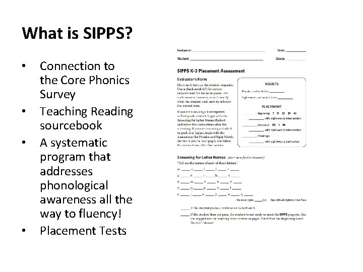 What is SIPPS? • • Connection to the Core Phonics Survey Teaching Reading sourcebook