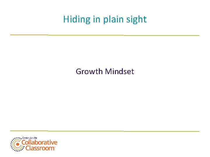 Hiding in plain sight Growth Mindset 