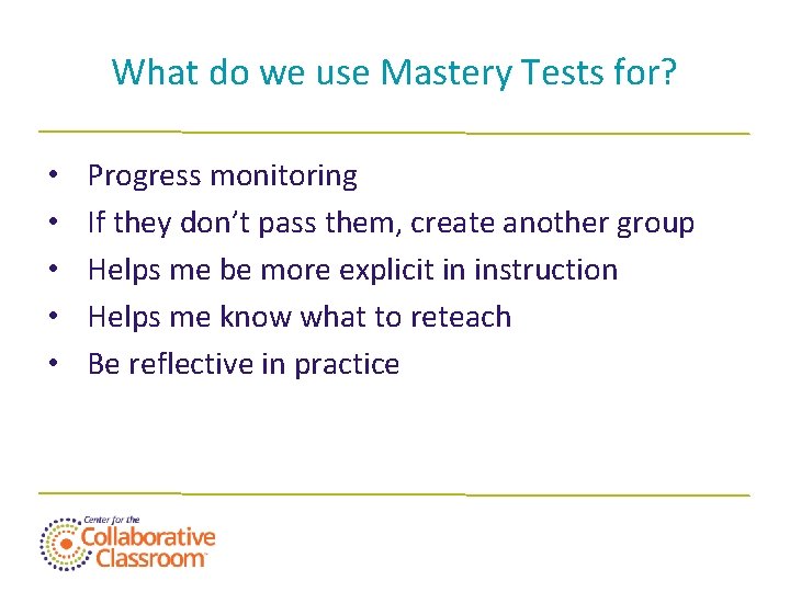 What do we use Mastery Tests for? • • • Progress monitoring If they