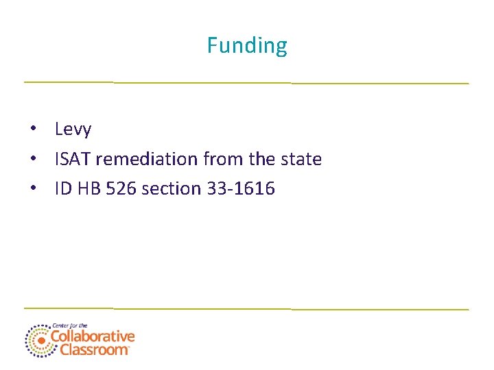 Funding • Levy • ISAT remediation from the state • ID HB 526 section