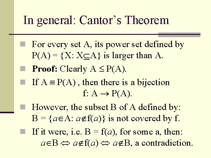 In general: Cantor’s Theorem n For every set A, its power set defined by