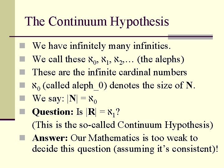 The Continuum Hypothesis We have infinitely many infinities. We call these א 0, א
