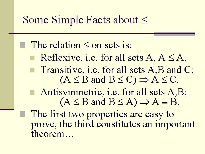 Some Simple Facts about n The relation on sets is: Reflexive, i. e. for