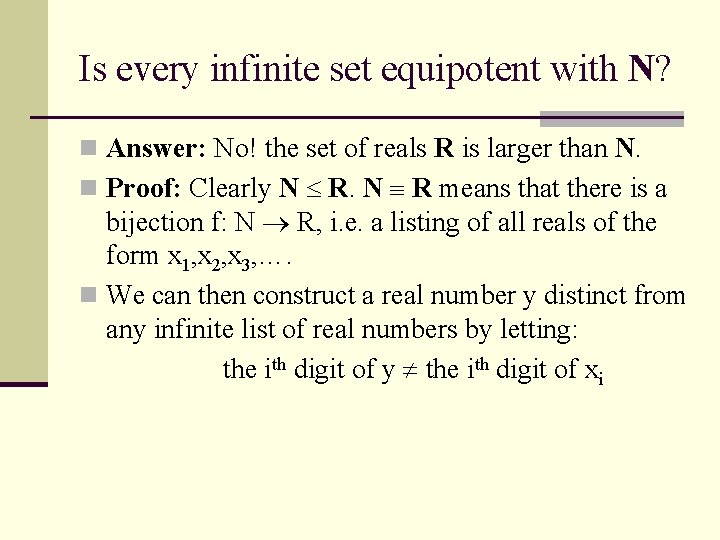 Is every infinite set equipotent with N? n Answer: No! the set of reals